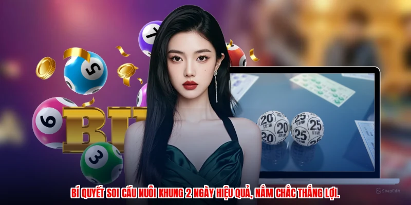 Bí quyết soi cầu nuôi khung 2 ngày hiệu quả, nắm chắc thắng lợi.