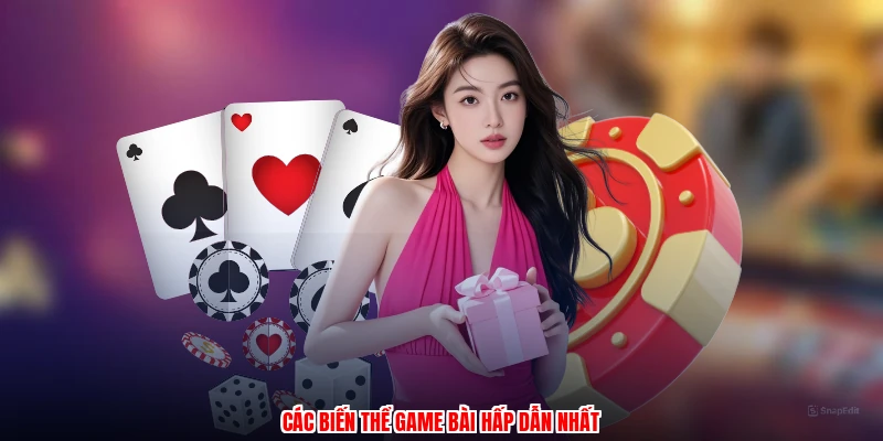 Các biến thể game bài hấp dẫn nhất