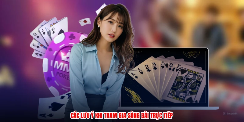 Các lưu ý khi tham gia sòng bài trực tiếp