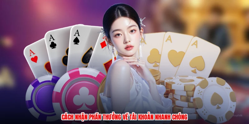 Cách nhận phần thưởng về tài khoản nhanh chóng