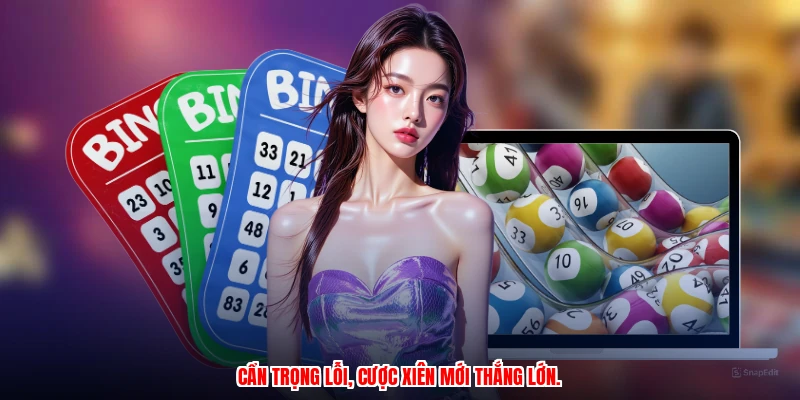 Cẩn trọng lỗi, cược XIÊN mới thắng lớn.