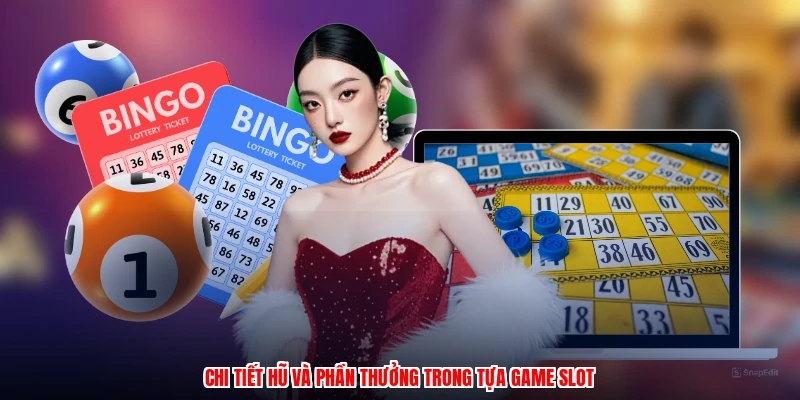 Chi tiết hũ và phần thưởng trong tựa game slot