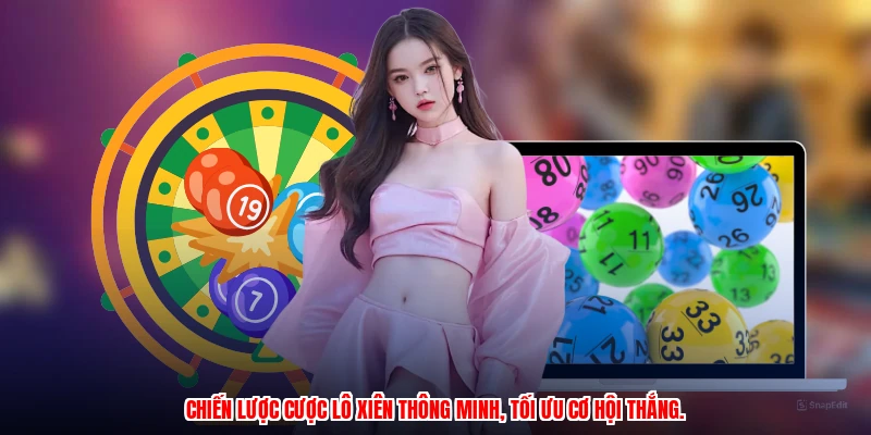 Chiến lược cược lô xiên thông minh, tối ưu cơ hội thắng.