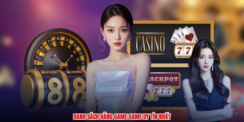 Danh sách hãng game game uy tín nhất