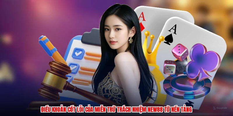 Điều khoản cốt lõi của miễn trừ trách nhiệm NEW88 từ nền tảng