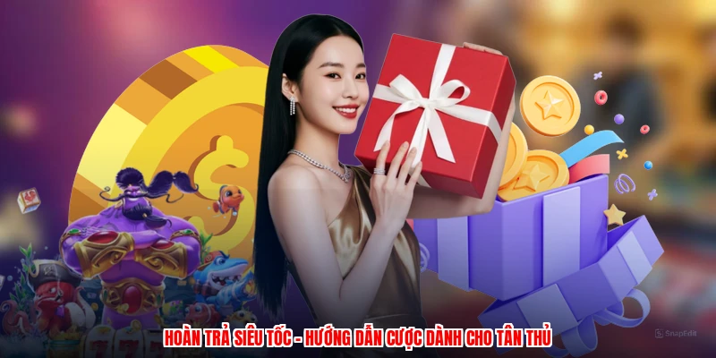 Hoàn Trả Siêu Tốc - Hướng Dẫn Cược Dành Cho Tân Thủ