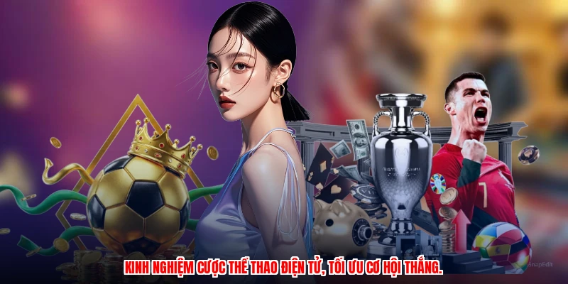Kinh nghiệm cược thể thao điện tử, tối ưu cơ hội thắng.