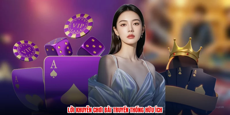 Lời khuyên chơi bài truyền thống hữu ích