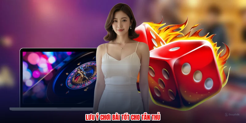Lưu ý chơi bài tốt cho tân thủ