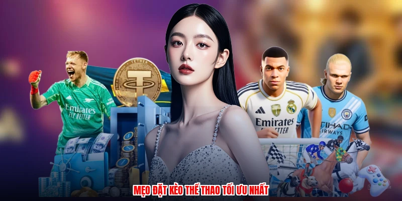 Mẹo đặt kèo thể thao tối ưu nhất