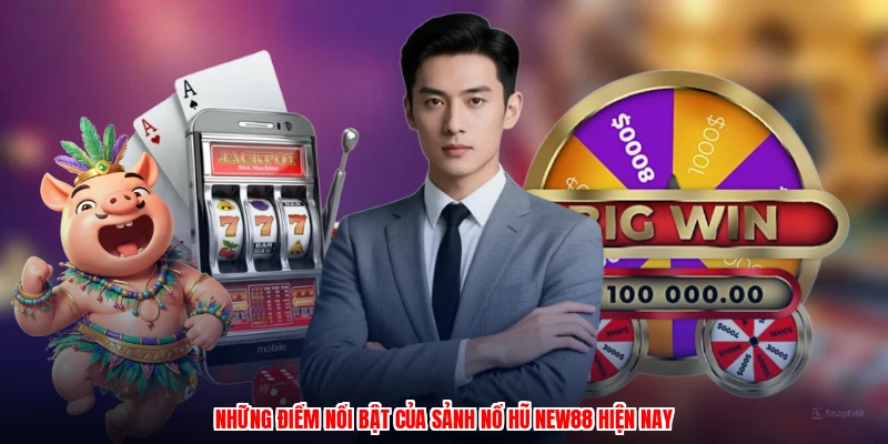 Những điểm nổi bật của sảnh nổ hũ NEW88 hiện nay
