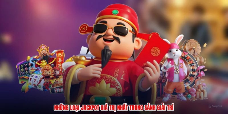Những loại jackpot giá trị nhất trong sảnh giải trí