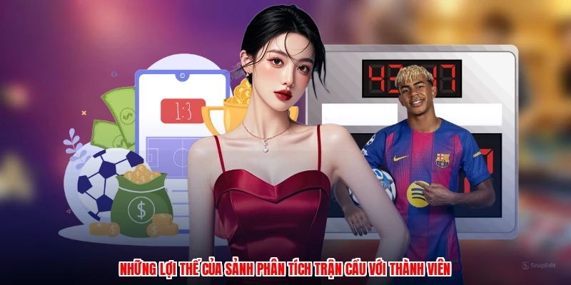 Những lợi thế của sảnh phân tích trận cầu với thành viên