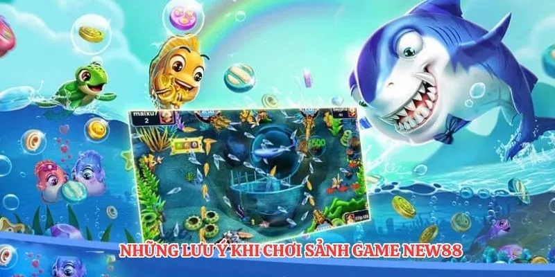 Những lưu ý khi chơi sảnh game NEW88