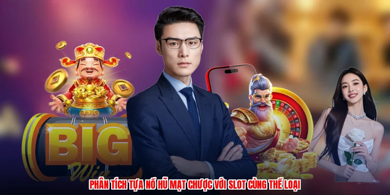 Phân tích tựa nổ hũ mạt chược với slot cùng thể loại