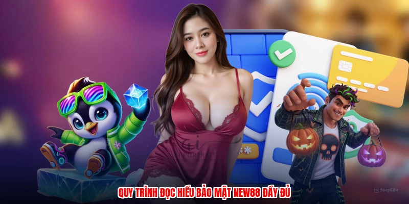 Quy trình đọc hiểu bảo mật NEW88 đầy đủ